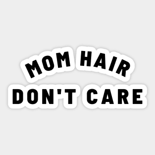 MOM HAIR DON'T CARE Quote Gift For Mom Sticker